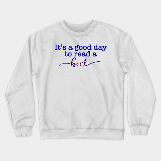 It’s a Good Day to Read a Book! Crewneck Sweatshirt by Slletterings